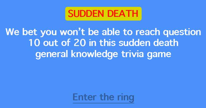 Banner for Hardly anyone can make it to question 10 in this sudden death quiz.