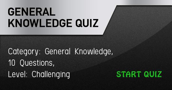 Banner for Test your knowledge with this challenging General Knowledge quiz and see if you can answer all the questions!