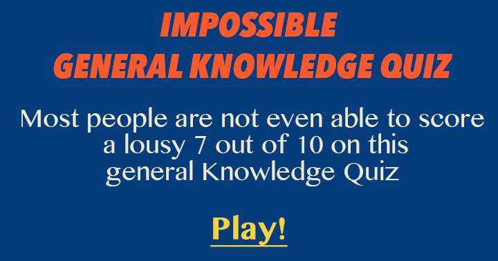 Banner for Scoring a meager 7 out of 10 on this Mixed Knowledge Quiz is a feat beyond the reach of most individuals.