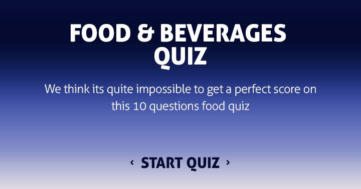 Banner for It is unlikely that you will achieve a perfect 10 on this food quiz.