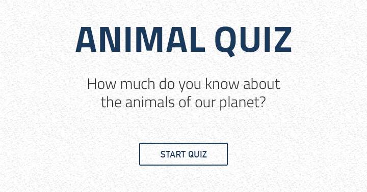 Banner for What is your knowledge level regarding the animals of our magnificent planet?