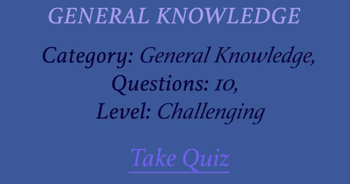 Banner for Will you be able to score a minimum of 4 out of 10 correct answers in this exceptionally challenging quiz?