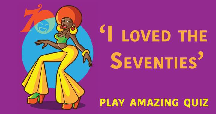 Banner for If you had a fondness for the seventies, don't miss out on playing this incredible quiz!