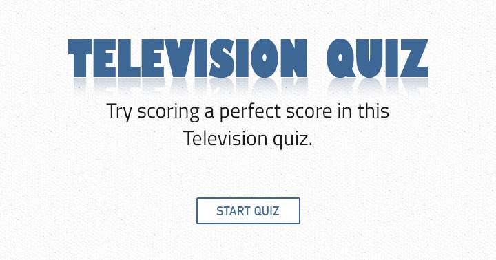 Banner for Attempt to achieve a flawless score in this Television quiz!