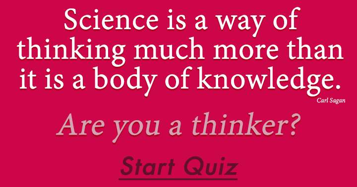Thinking is a way of science.