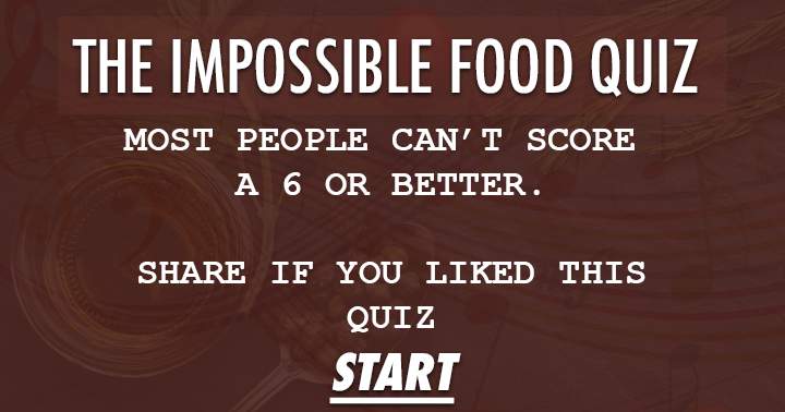 Banner for It's nearly impossible to score a 6 or better on The Impossible Food Quiz.