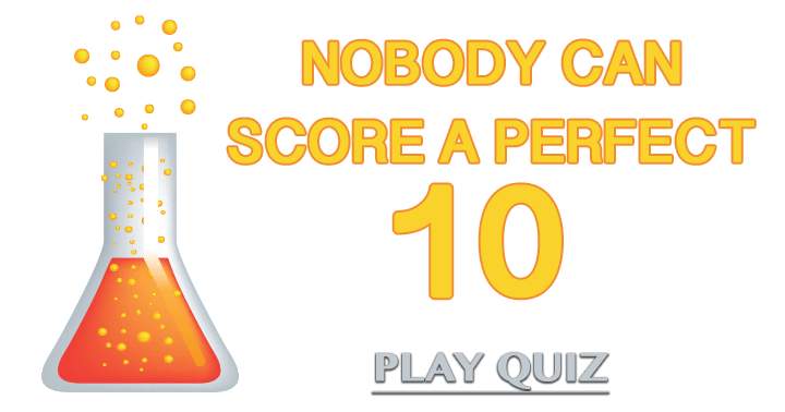 Banner for No one can achieve a flawless score of 10 on this challenging Science Quiz.