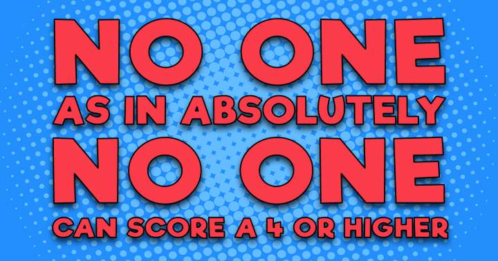 Banner for It is impossible to achieve a score of 4 or above.