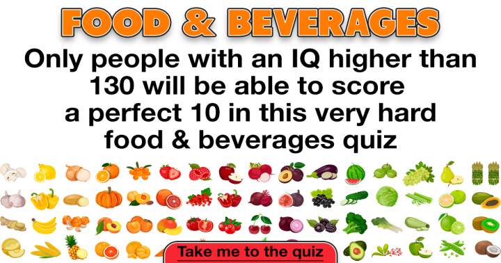 Banner for Are you knowledgeable enough about food to achieve a flawless score of 10?