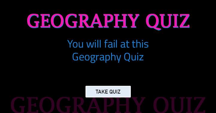 Banner for It is certain that you will fail this Geography quiz.