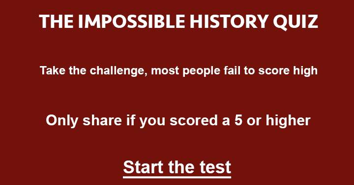 Banner for Challenging History Quiz: Few can answer more than 5 questions correctly. Can you surpass this?