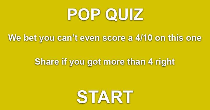 Banner for Think you can't get at least a 4 out of 10 on this pop quiz? Prove us wrong and share your score!