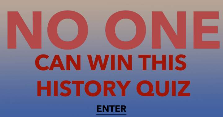 Banner for This history quiz is unwinnable by anyone.