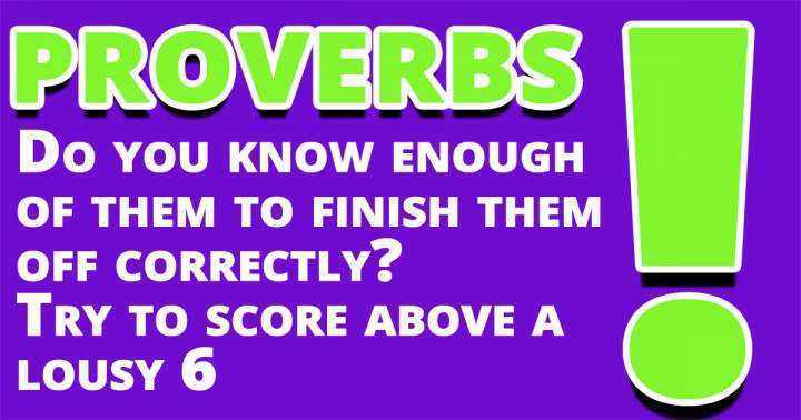 Banner for Test your knowledge of these proverbs and see how well you know them.