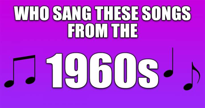 Banner for Who Sang These Songs From The 60s?