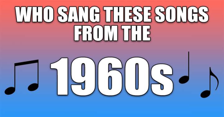 Banner for Who Sang These Songs From The 60s?